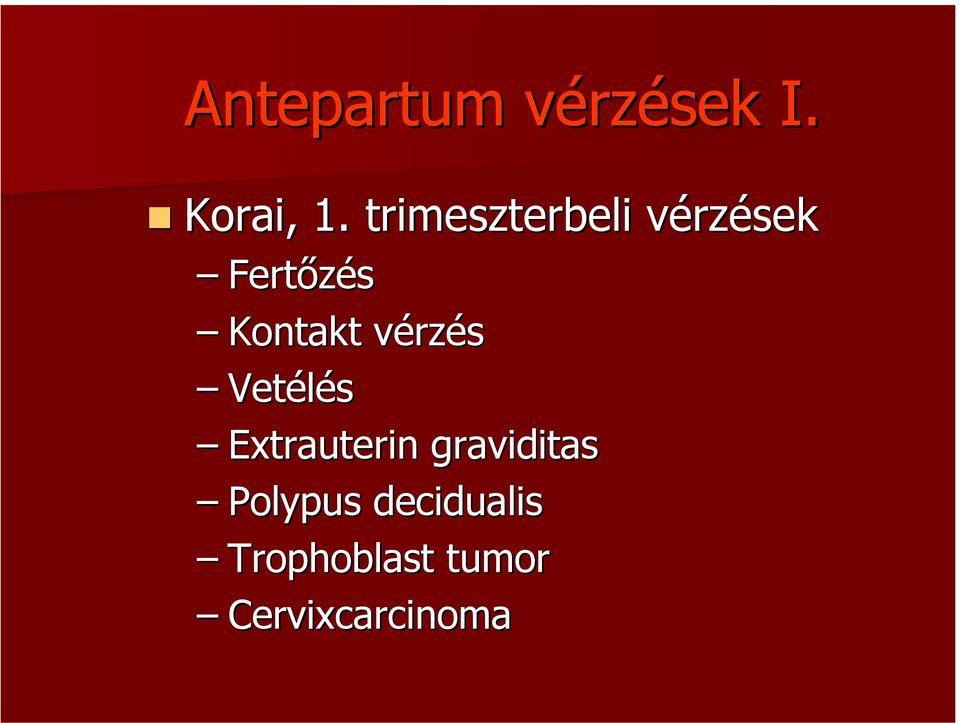 vérzés Vetélés Extrauterin graviditas