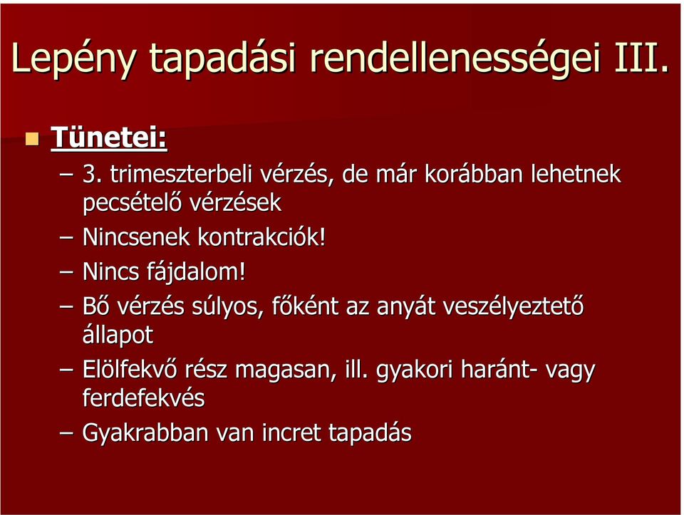 Nincsenek kontrakciók! Nincs fájdalom!