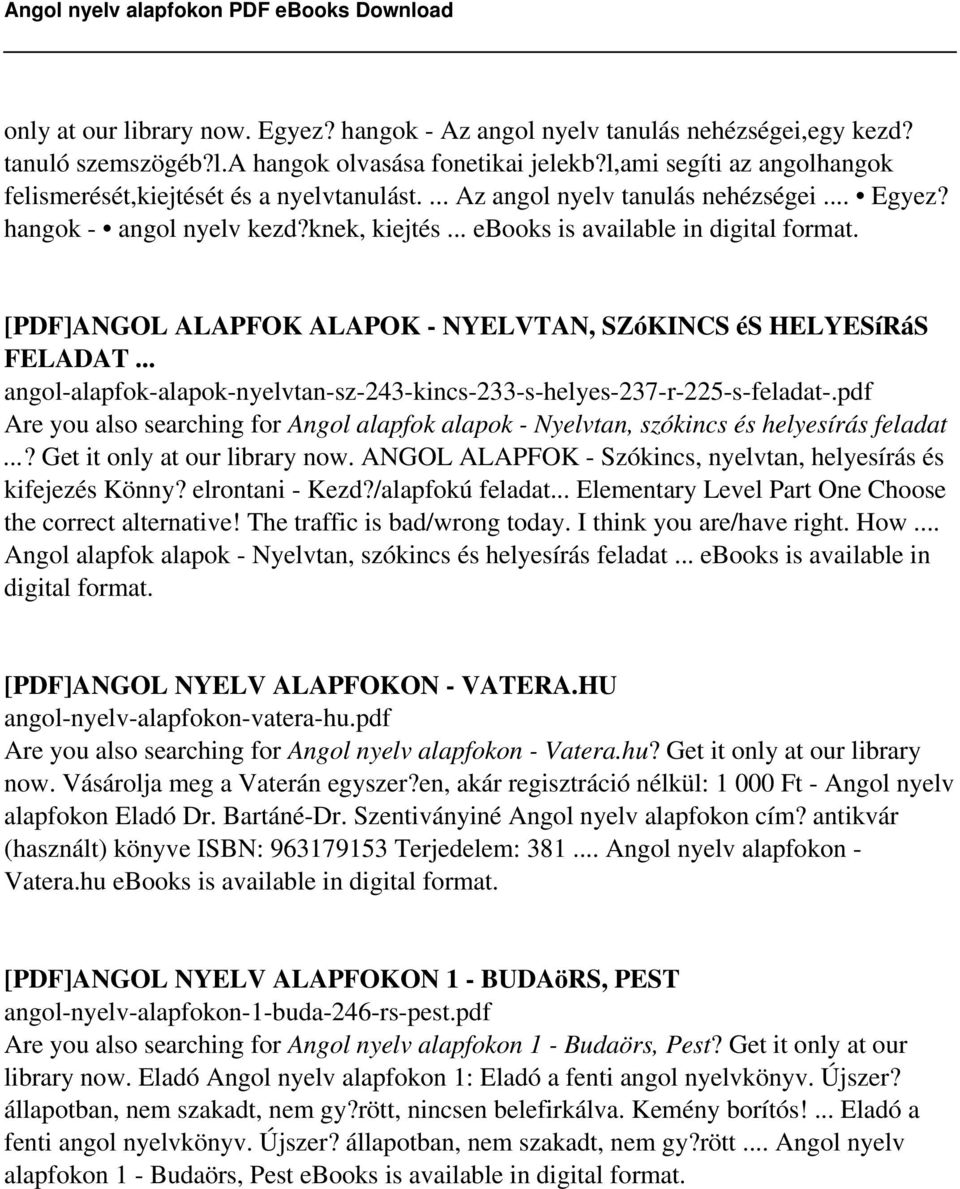 .. ebooks is available in [PDF]ANGOL ALAPFOK ALAPOK - NYELVTAN, SZóKINCS és HELYESíRáS FELADAT... angol-alapfok-alapok-nyelvtan-sz-243-kincs-233-s-helyes-237-r-225-s-feladat-.