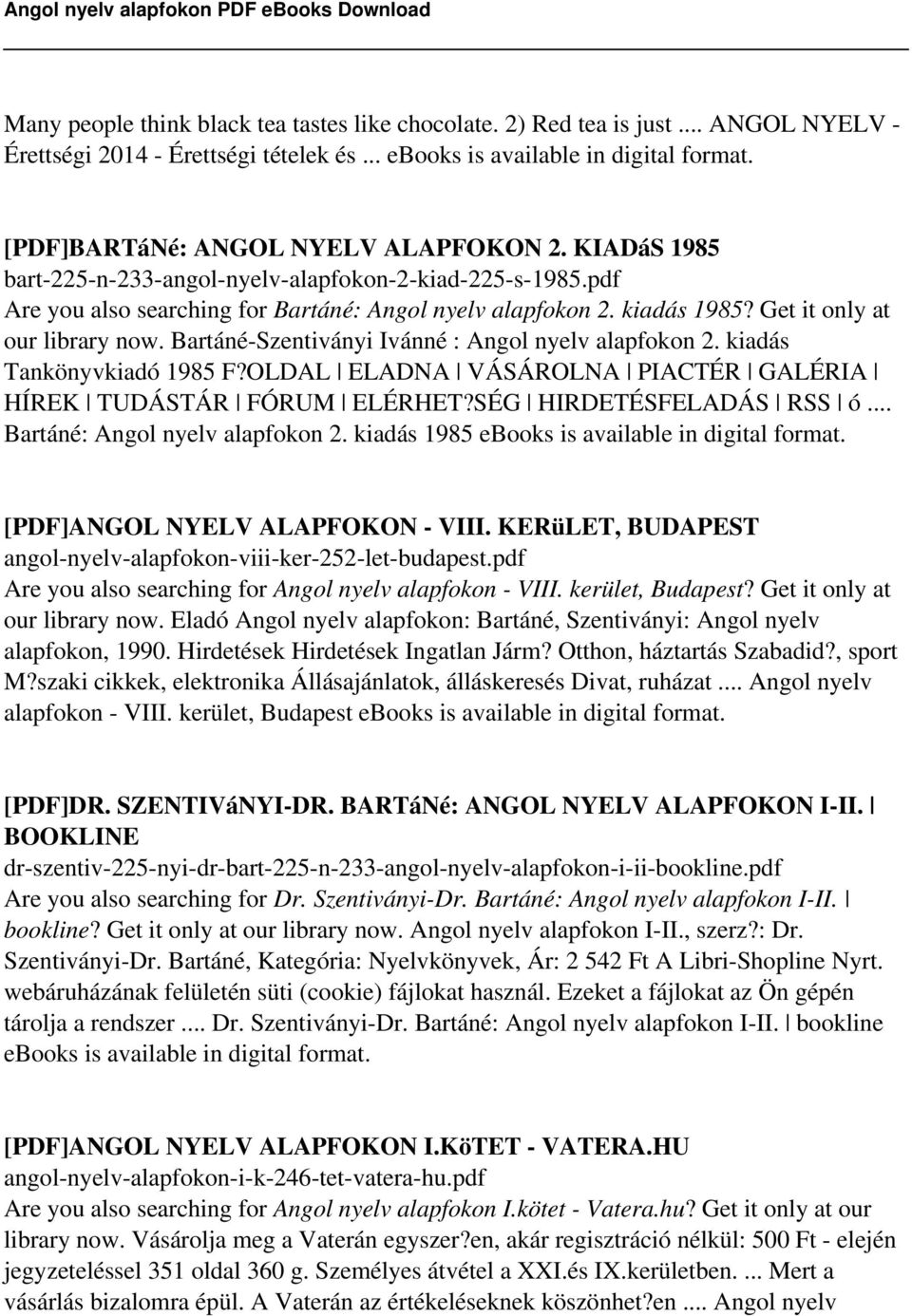 Bartáné-Szentiványi Ivánné : Angol nyelv alapfokon 2. kiadás Tankönyvkiadó 1985 F?OLDAL ELADNA VÁSÁROLNA PIACTÉR GALÉRIA HÍREK TUDÁSTÁR FÓRUM ELÉRHET?SÉG HIRDETÉSFELADÁS RSS ó.