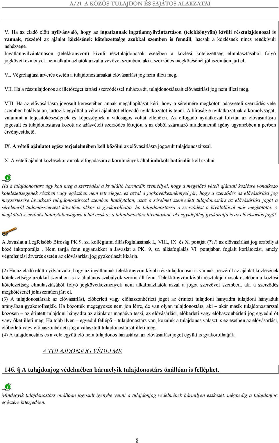 Ingatlannyilvántartáson (telekkönyvön) kívüli résztulajdonosok esetében a közlési kötelezettség elmulasztásából folyó jogkövetkezmények nem alkalmazhatók azzal a vevővel szemben, aki a szerződés