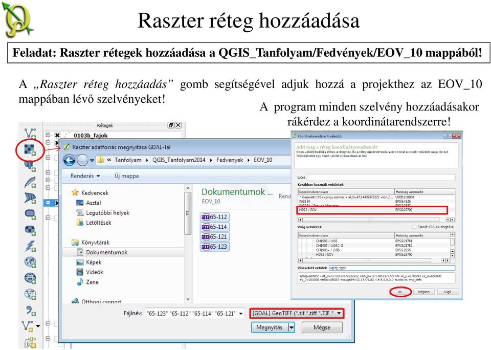 A Raszter réteg hozzáadás gomb segítségével adjuk hozzá a projekthez