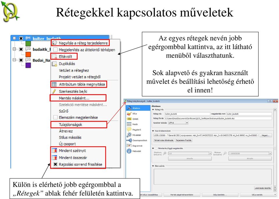 Sok alapvető és gyakran használt művelet és beállítási lehetőség érhető el innen!