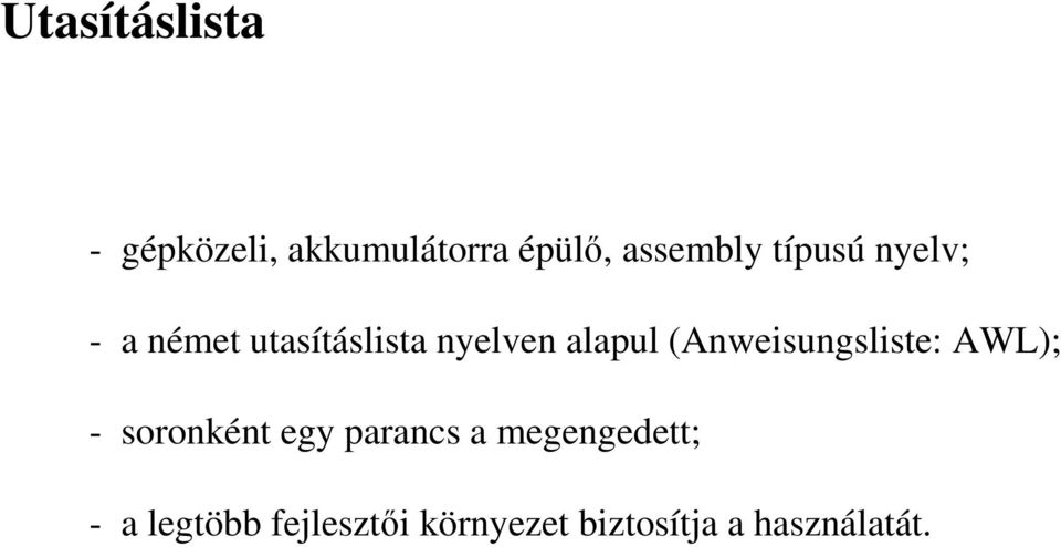 (Anweisungsliste: AWL); - soronként egy parancs a