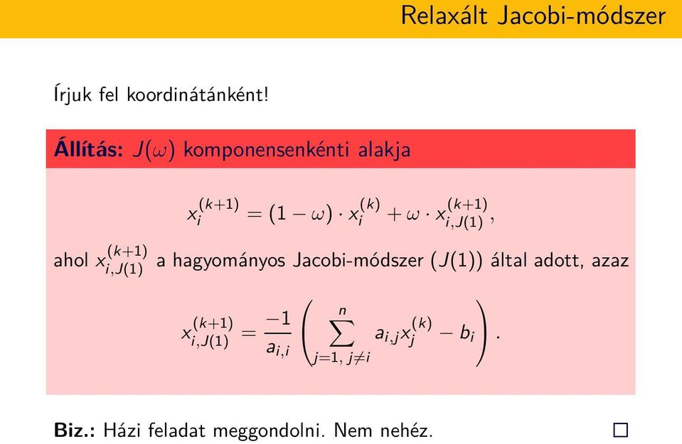 i,j(1), ahol x (k+1) i,j(1) a hagyományos Jacobi-módszer (J(1)) által adott,