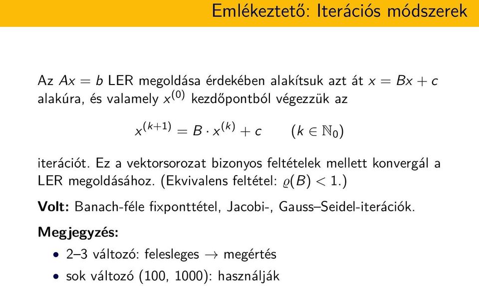 Ez a vektorsorozat bizonyos feltételek mellett konvergál a LER megoldásához. (Ekvivalens feltétel: (B) < 1.