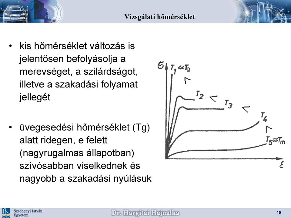 folyamat jellegét üvegesedési hőmérséklet (Tg) alatt ridegen, e felett