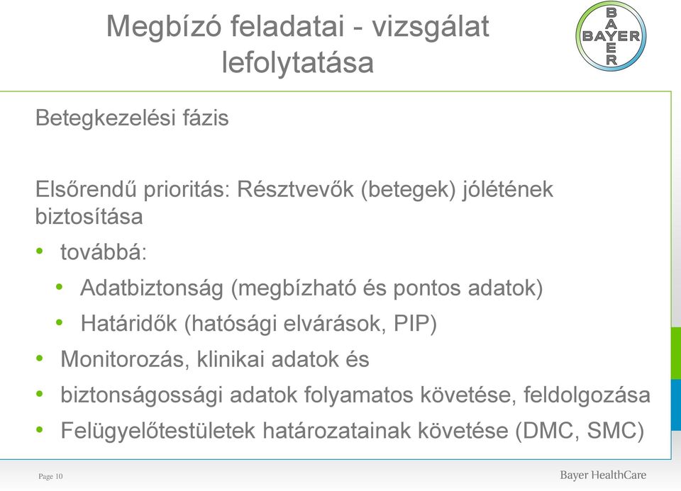adatok) Határidők (hatósági elvárások, PIP) Monitorozás, klinikai adatok és biztonságossági
