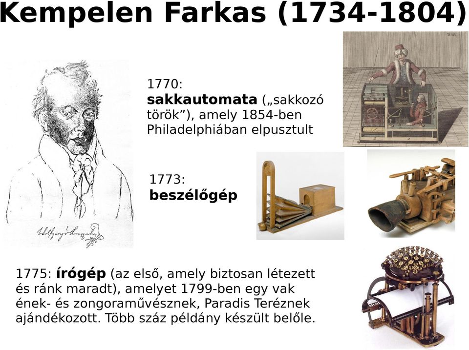 amely biztosan létezett és ránk maradt), amelyet 1799-ben egy vak ének- és