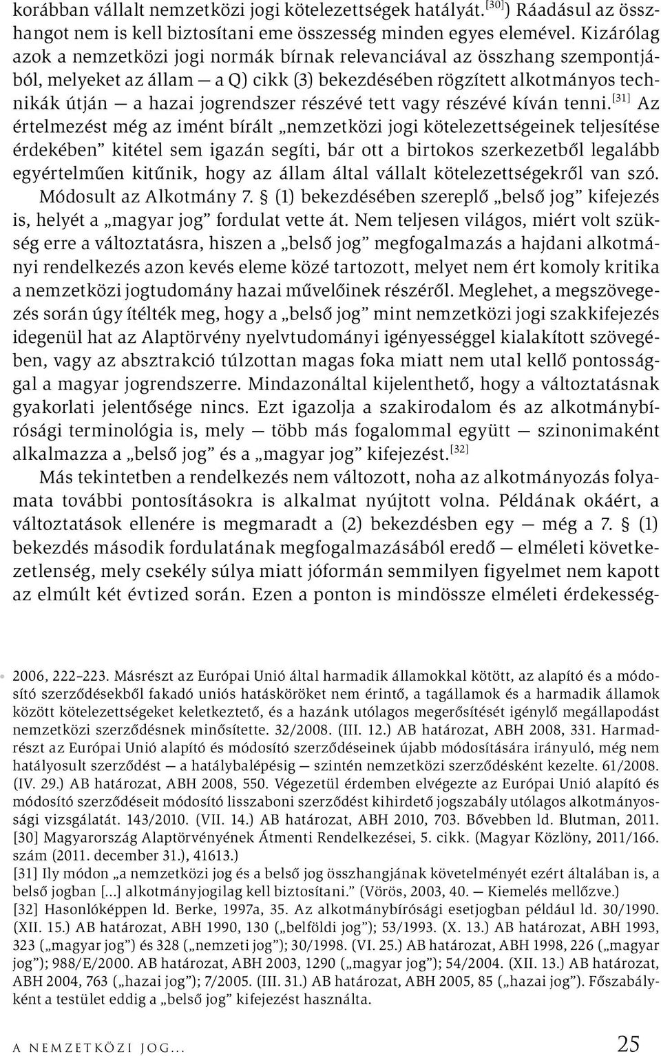 tett vagy részévé kíván tenni.