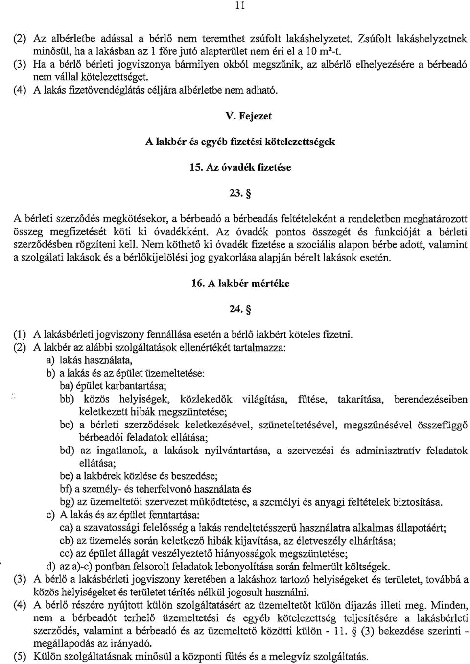 Fejezet A lakbér és egyéb fizetési kötelezettségek 15. Az óvadék fizetése 23.
