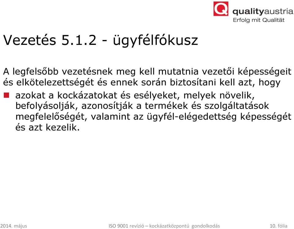elkötelezettségét és ennek során biztosítani kell azt, hogy n azokat a kockázatokat és