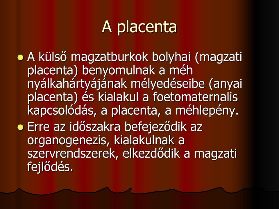 foetomaternalis kapcsolódás, a placenta, a méhlepény.