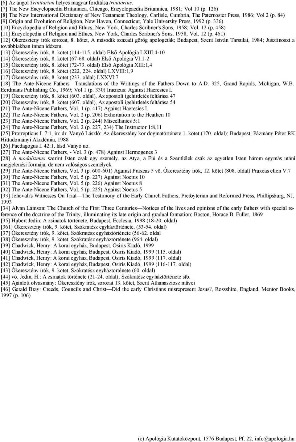 84) [9] Origin and Evolution of Religion, New Haven, Connecticut, Yale University Press, 1992 (p. 336) [10] Encyclopedia of Religion and Ethics, New York, Charles Scribner's Sons, 1958; Vol. 12 (p.