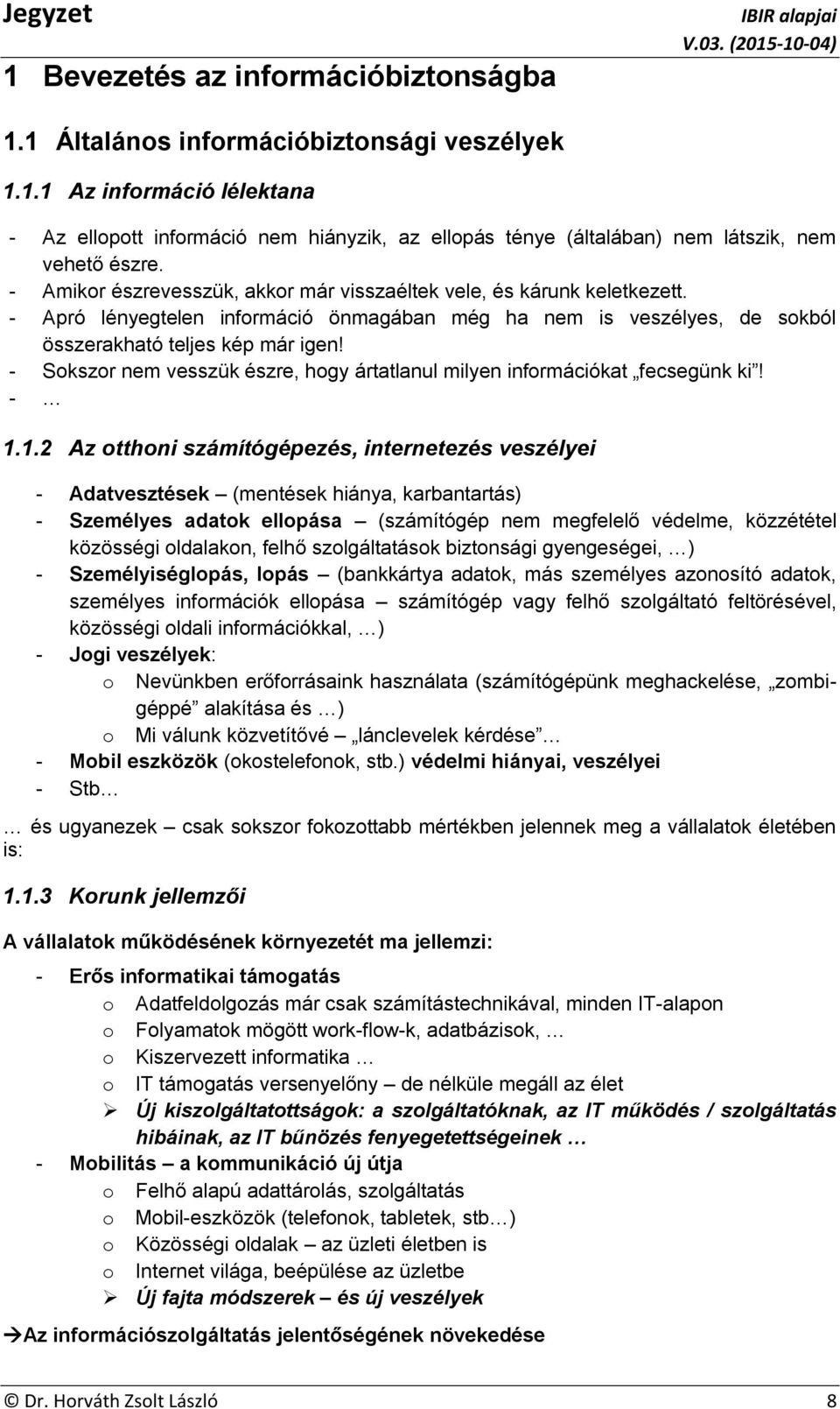 - Sokszor nem vesszük észre, hogy ártatlanul milyen információkat fecsegünk ki! - 1.