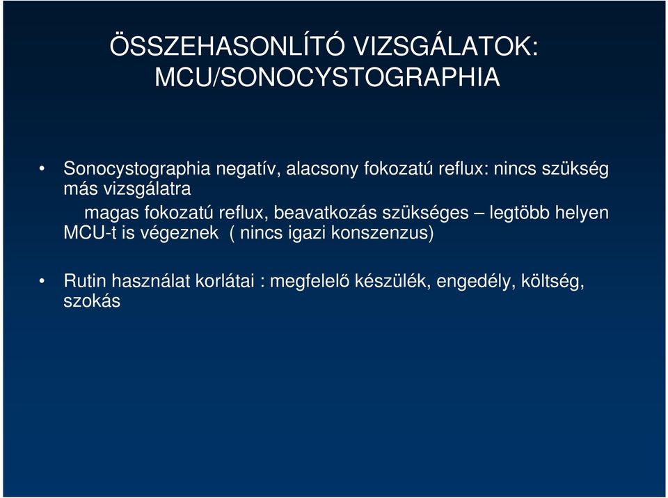 reflux, beavatkozás szükséges legtöbb helyen MCU-t is végeznek ( nincs igazi