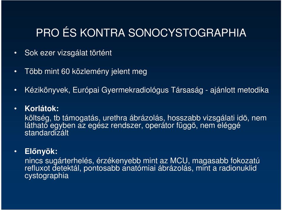 vizsgálati idı, nem látható egyben az egész rendszer, operátor függı, nem eléggé standardizált Elınyök: nincs