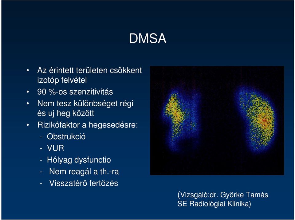 a hegesedésre: - Obstrukció - VUR - Hólyag dysfunctio - Nem reagál a