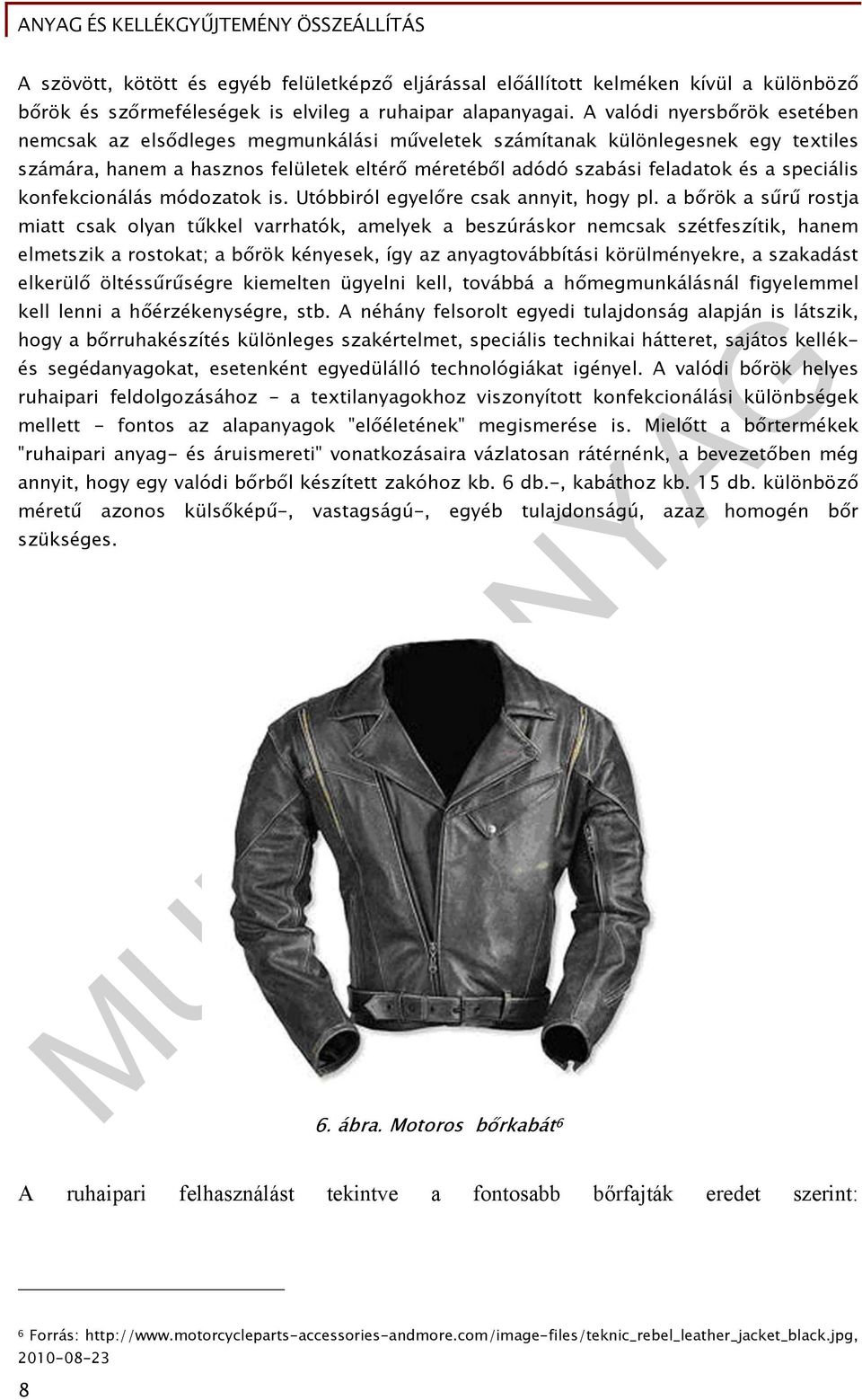 speciális konfekcionálás módozatok is. Utóbbiról egyelőre csak annyit, hogy pl.