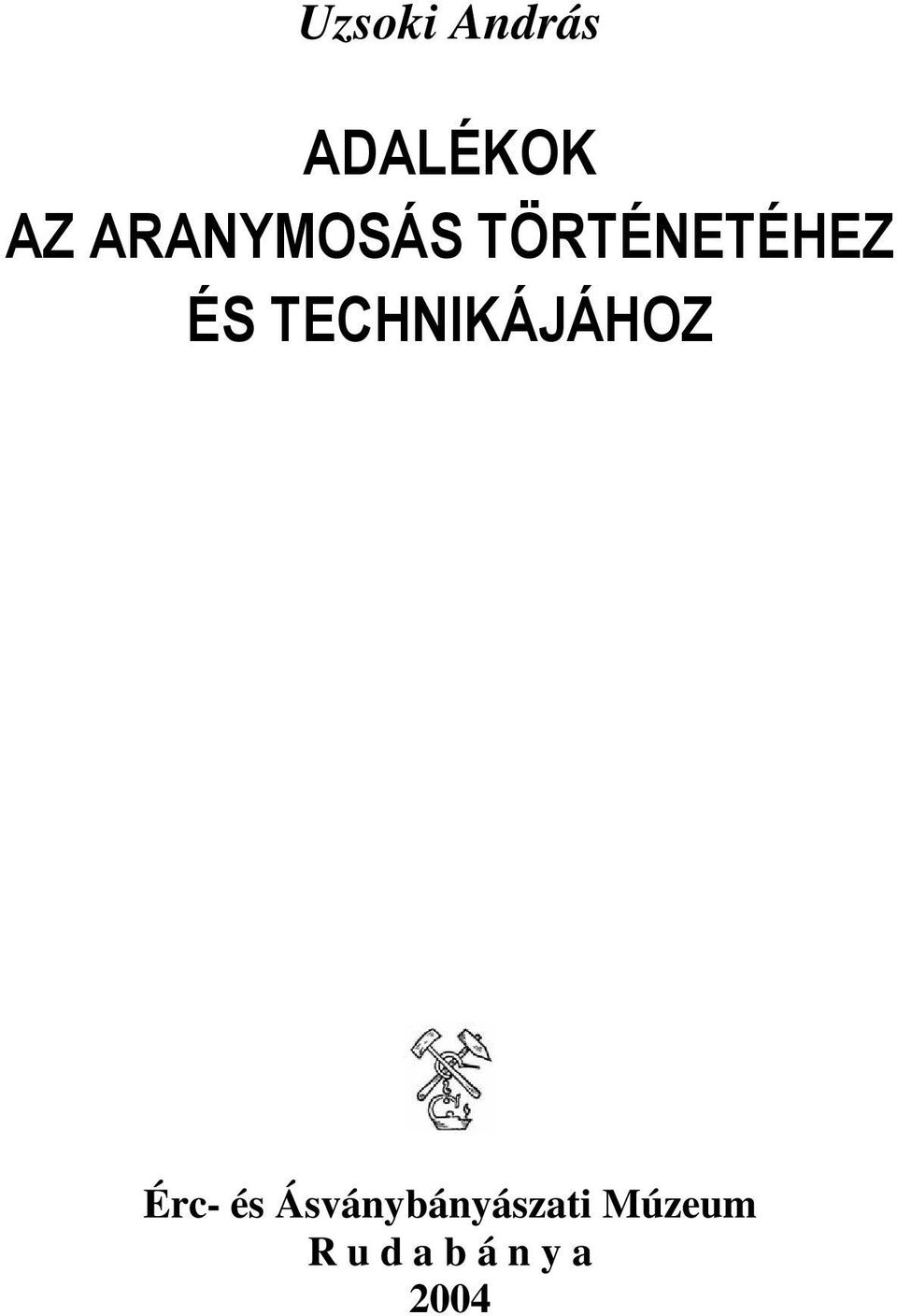 TECHNIKÁJÁHOZ Érc- és