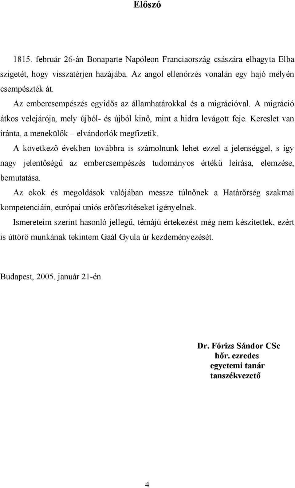 Kereslet van iránta, a menekülők elvándorlók megfizetik.
