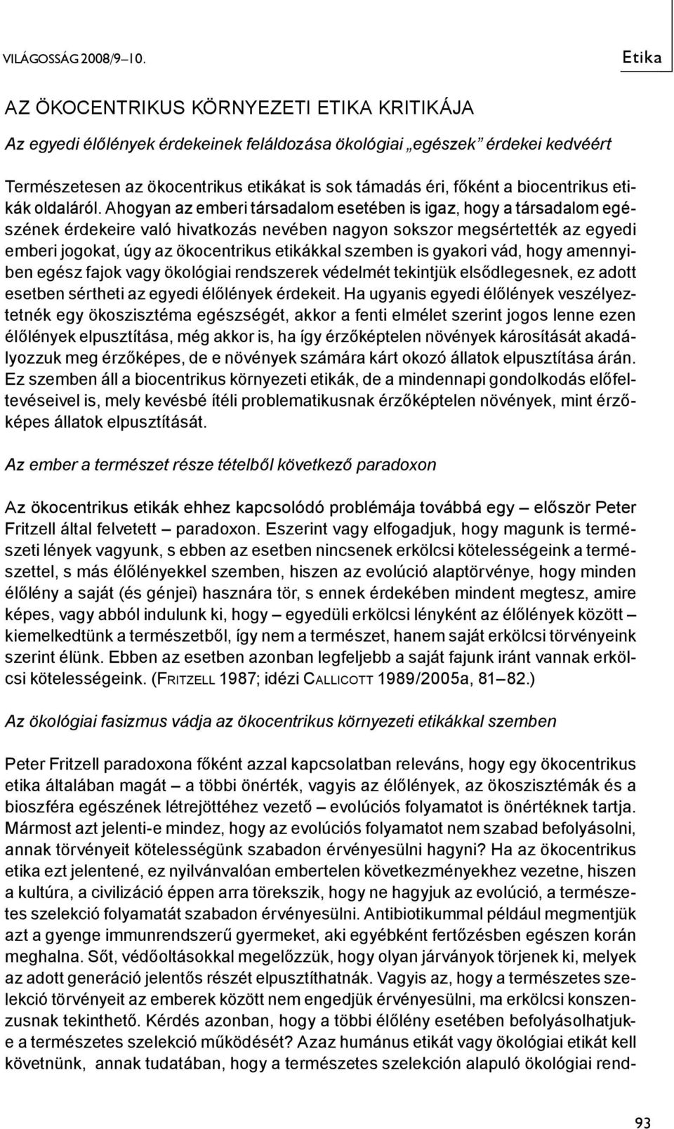 biocentrikus etikák oldaláról.