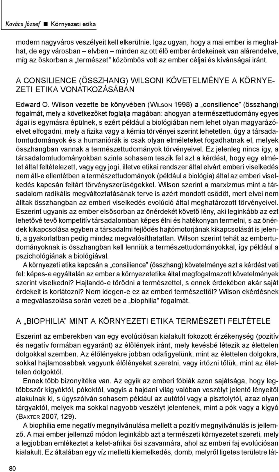 A CONSILIENCE (ÖSSZHANG) WILSONI KÖVETELMÉNYE A KÖRNYE- ZETI ETIKA VONATKOZÁSÁBAN Edward O.
