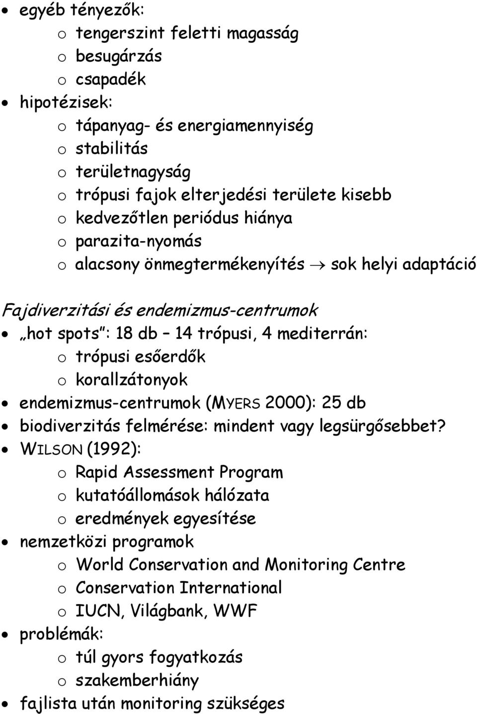 korallzátonyok endemizmus-centrumok (MYERS 2000): 25 db biodiverzitás felmérése: mindent vagy legsürgősebbet?