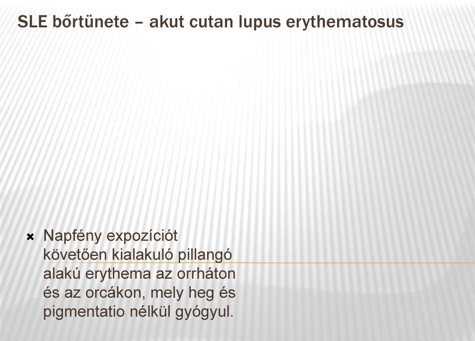 kialakuló pillangó alakú erythema az