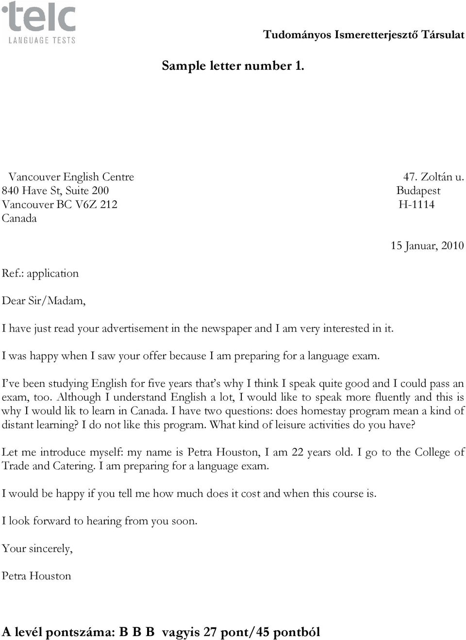 15 Januar, 2010 I ve been studying English for five years that s why I think I speak quite good and I could pass an exam, too.