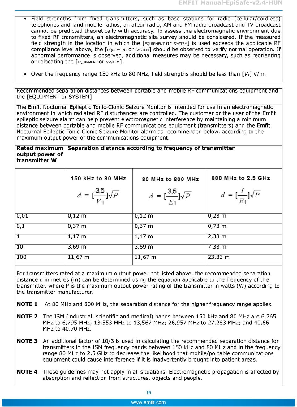 If the measured field strength in the location in which the [EQUIpMENt or system] is used exceeds the applicable rf compliance level above, the [EQUIpMENt or system] should be observed to verify