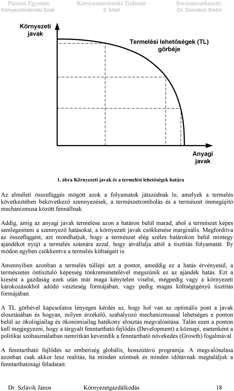 és a természet önmegújító mechanizmusa között fennállnak.