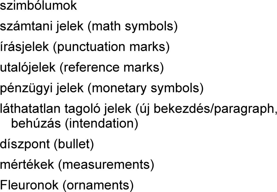 symbols) láthatatlan tagoló jelek (új bekezdés/paragraph, behúzás