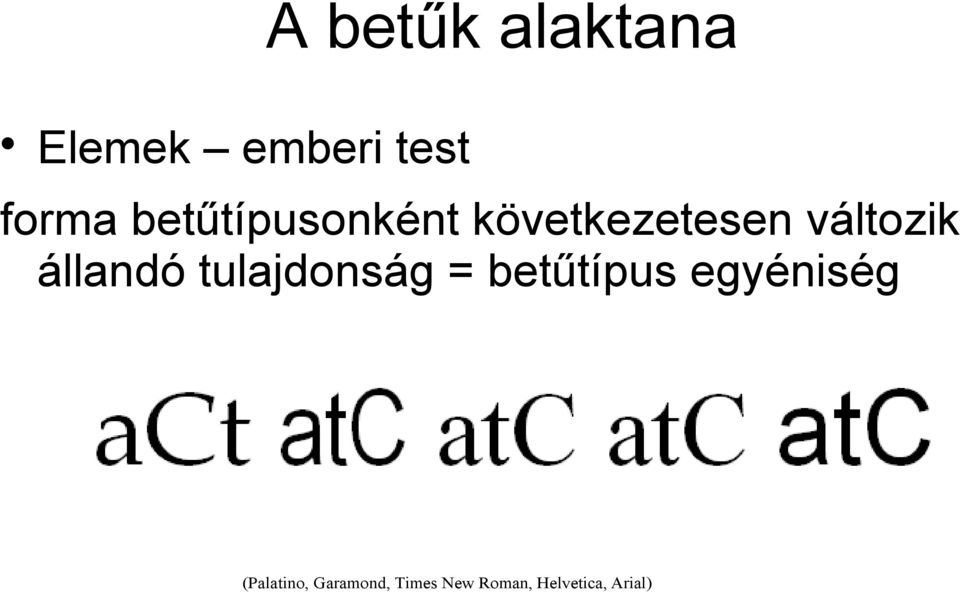 állandó tulajdonság = betűtípus egyéniség