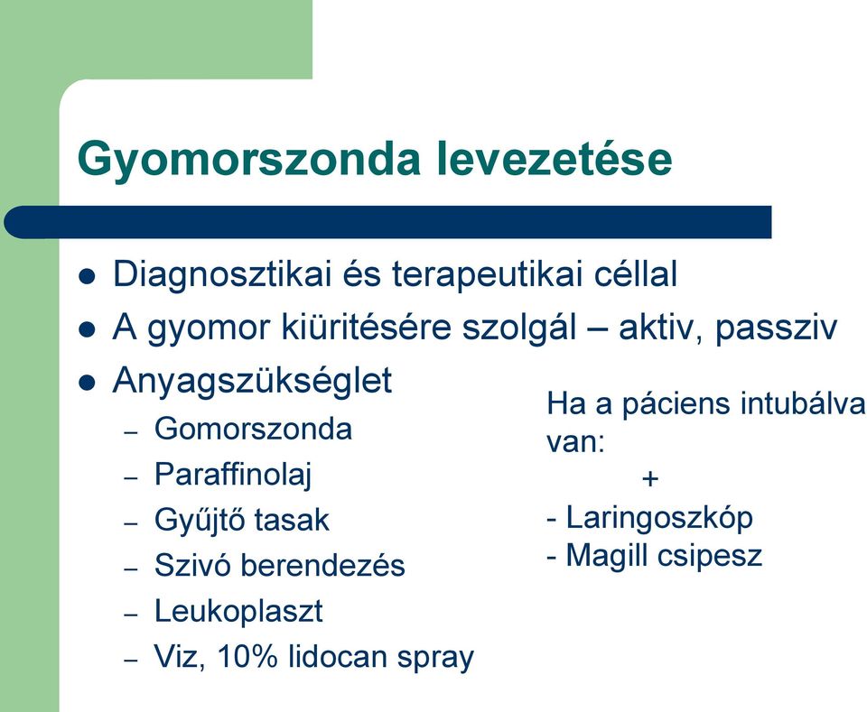 Gomorszonda Paraffinolaj Gyűjtő tasak Szivó berendezés Leukoplaszt