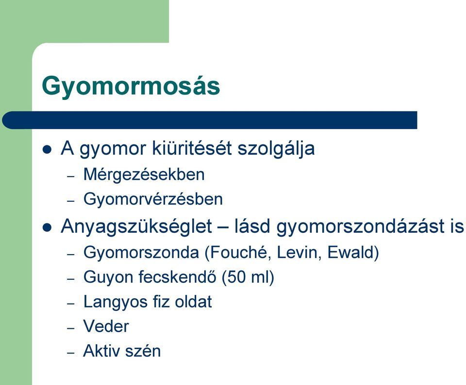 gyomorszondázást is Gyomorszonda (Fouché, Levin,