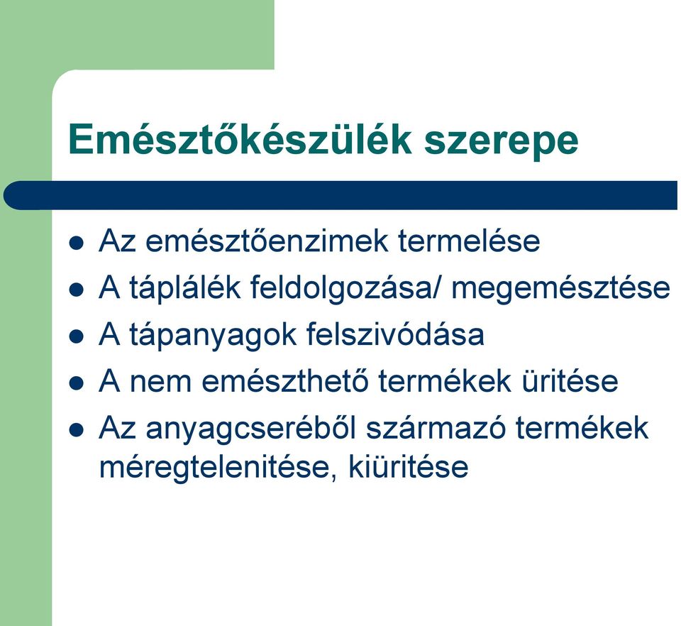 felszivódása A nem emészthető termékek üritése Az