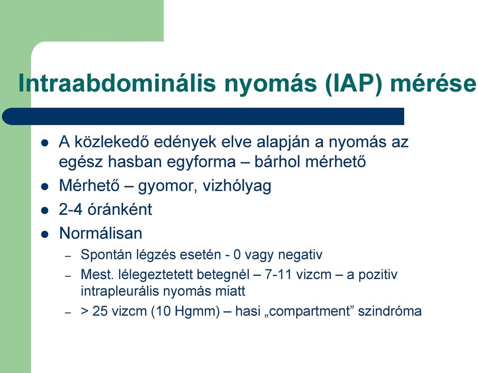 Normálisan Spontán légzés esetén - 0 vagy negativ Mest.
