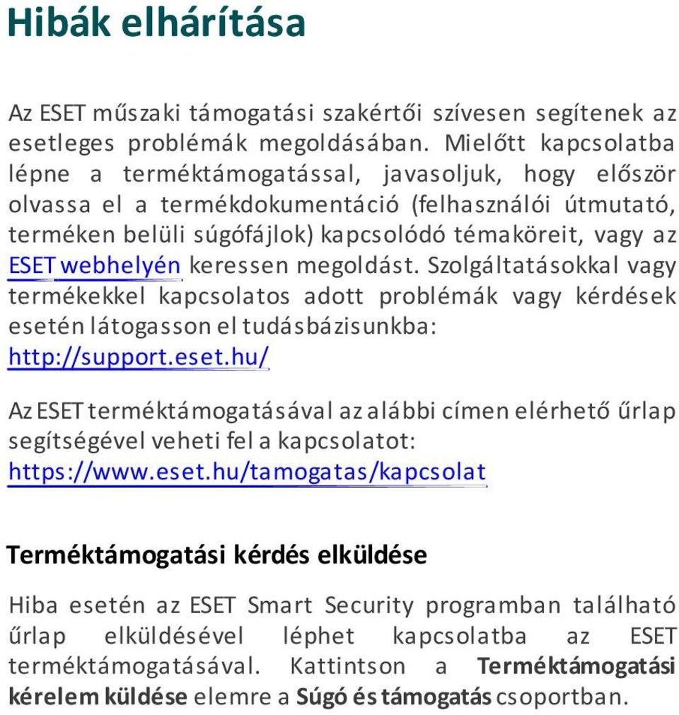 webhelyén keressen megoldást. Szolgáltatásokkal vagy termékekkel kapcsolatos adott problémák vagy kérdések eseté