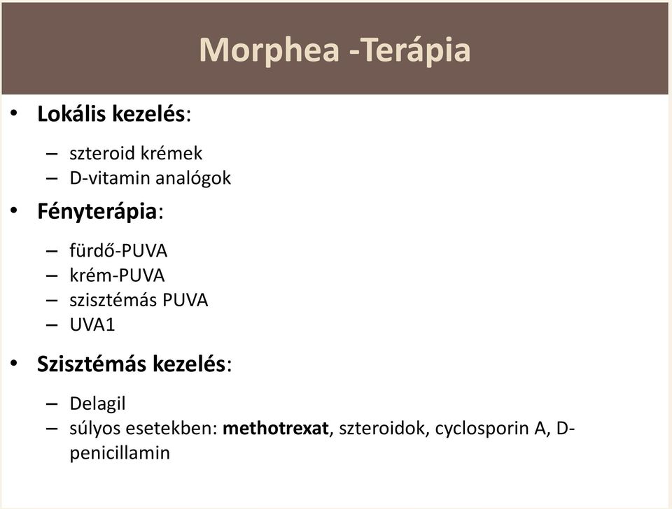 szisztémás PUVA UVA1 Szisztémás kezelés: Delagil súlyos