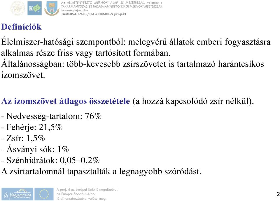 Az izomszövet átlagos összetétele (a hozzá kapcsolódó zsír nélkül).