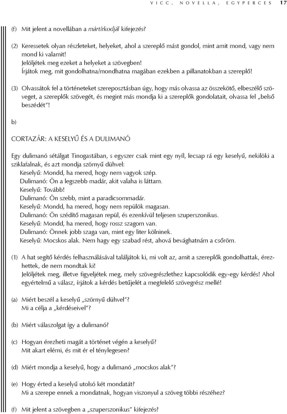 Írjátok meg, mit gondolhatna/mondhatna magában ezekben a pillanatokban a szereplő!
