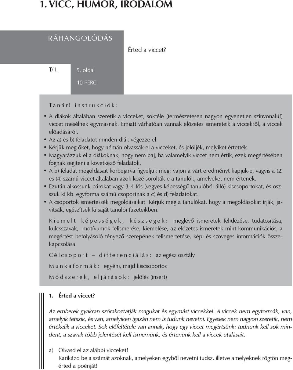 Kérjük meg őket, hogy némán olvassák el a vicceket, és jelöljék, melyiket értették.