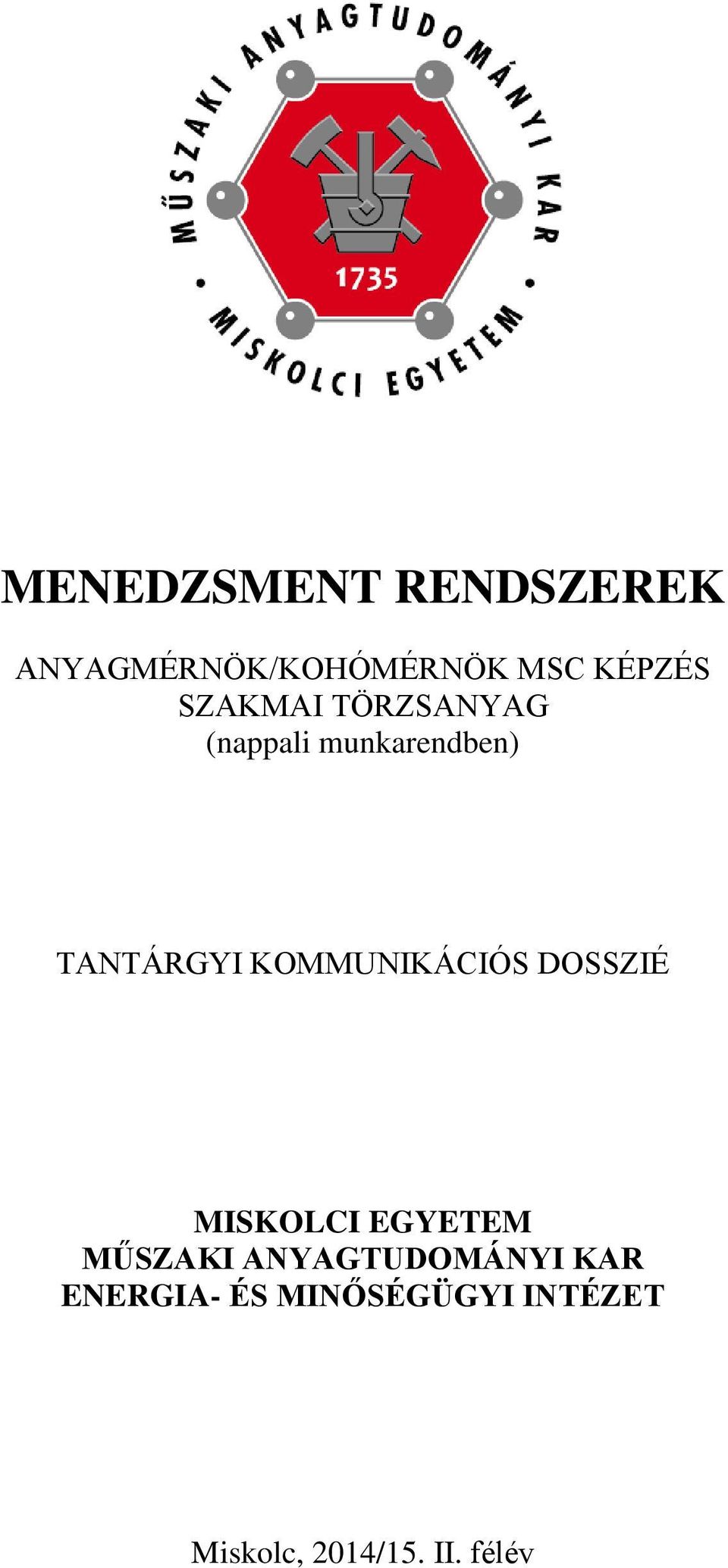 KOMMUNIKÁCIÓS DOSSZIÉ MISKOLCI EGYETEM MŰSZAKI