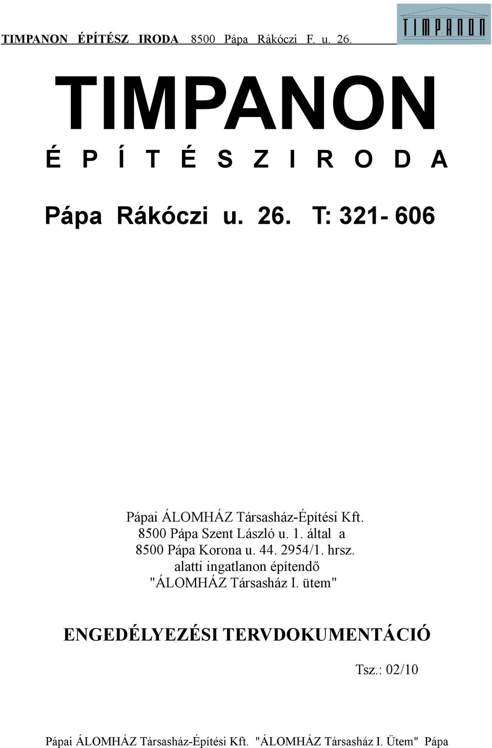 8500 Pápa Szent László u. 1. által a 8500 Pápa Korona u. 44. 2954/1.