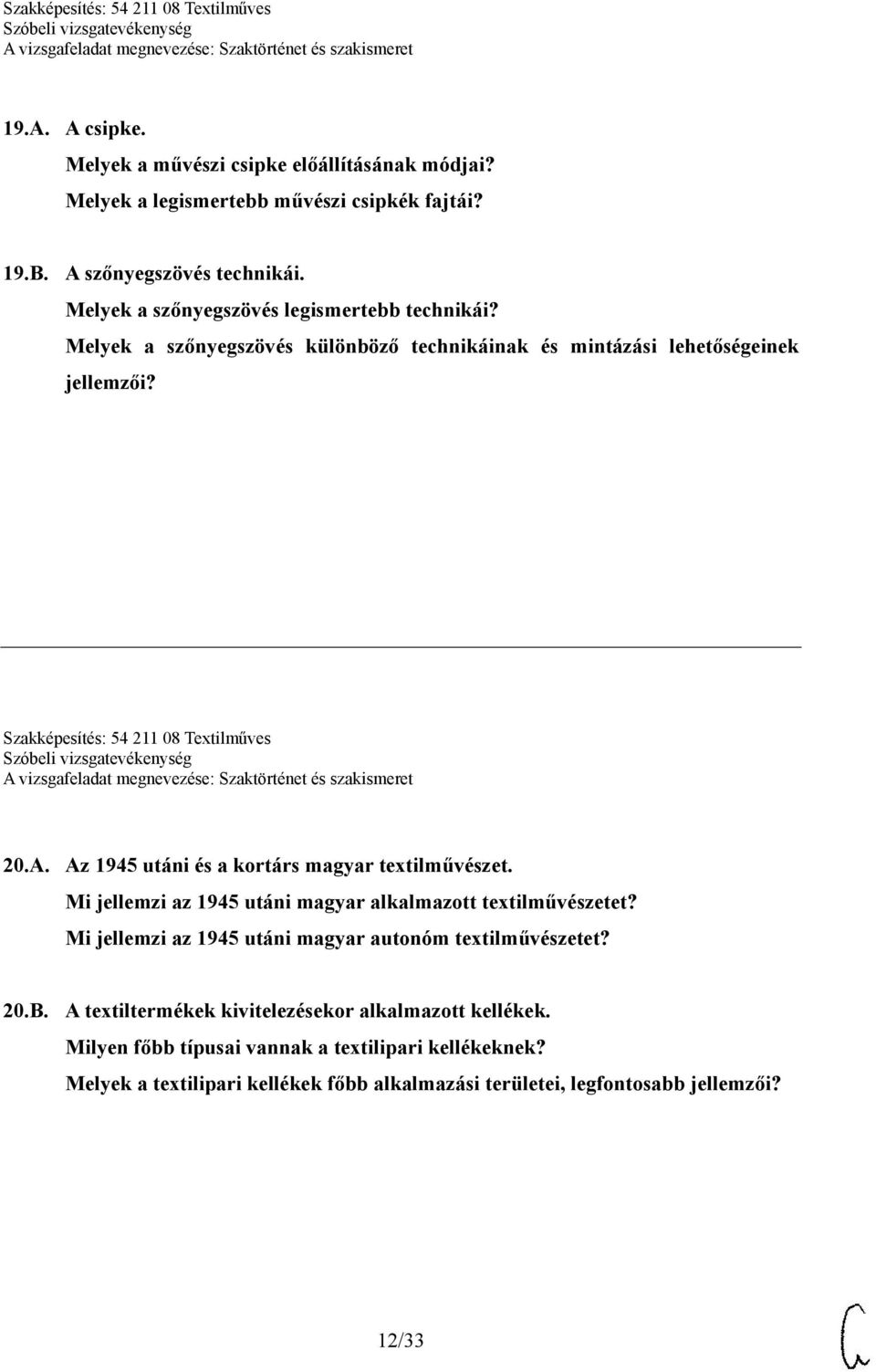 A. Az 1945 utáni és a kortárs magyar textilművészet. Mi jellemzi az 1945 utáni magyar alkalmazott textilművészetet?