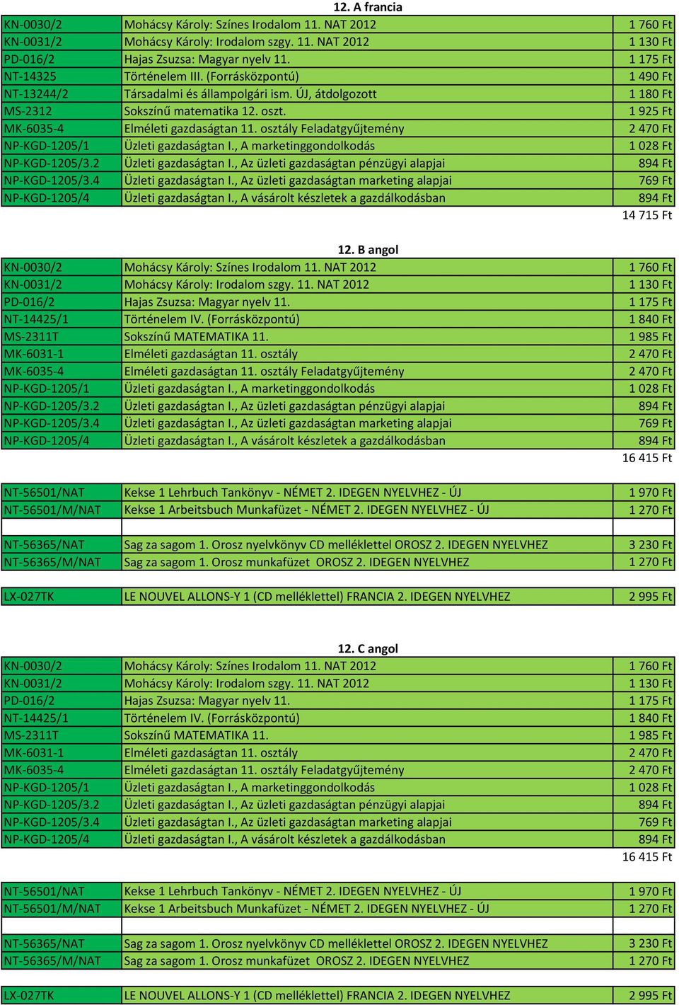 IDEGEN - ÚJ 1270 Ft NT-56365/NAT Sag za sagom 1. Orosz nyelvkönyv CD melléklettel OROSZ 2. IDEGEN 3230 Ft NT-56365/M/NAT Sag za sagom 1. Orosz munkafüzet OROSZ 2.