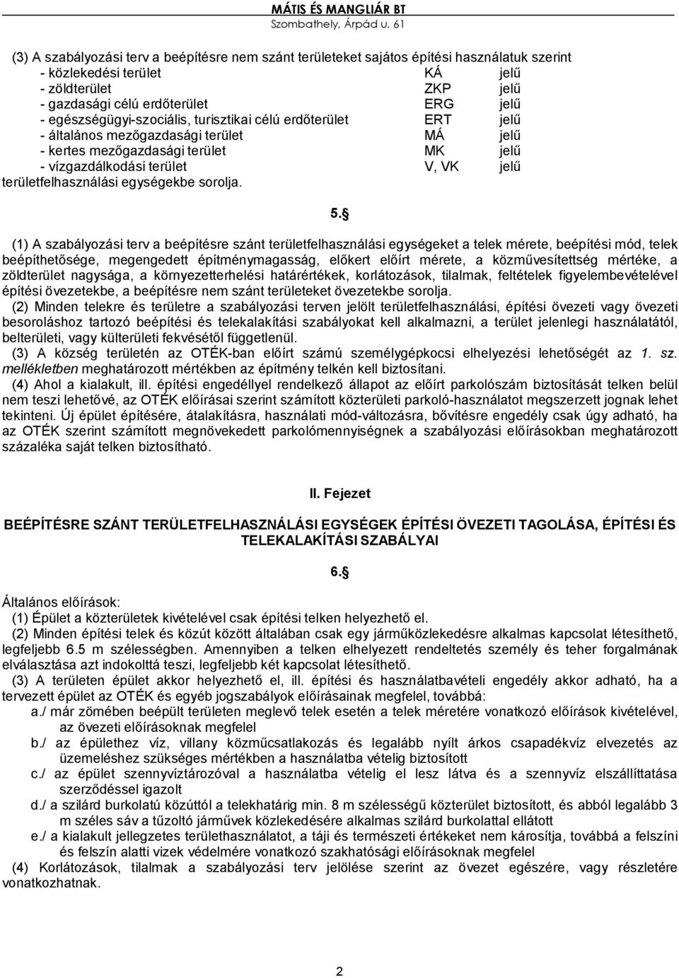 területfelhasználási egységekbe sorolja. 5.