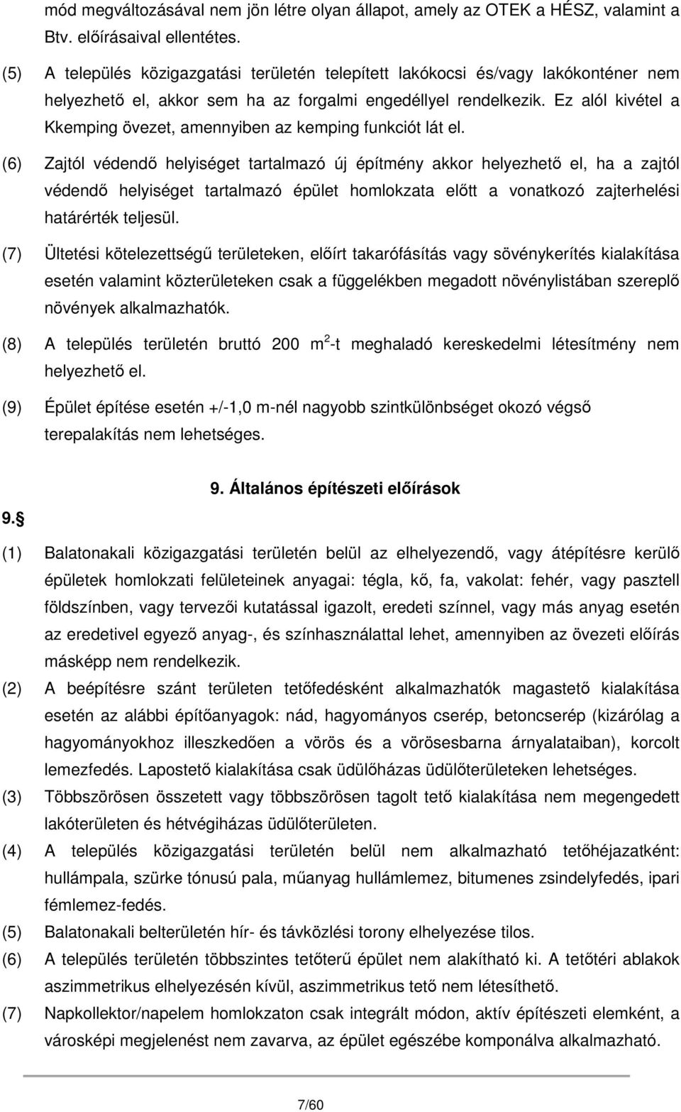 Ez alól kivétel a Kkemping övezet, amennyiben az kemping funkciót lát el.