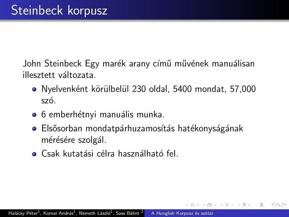 Nyelvenként körülbelül 230 oldal, 5400 mondat, 57,000 szó.